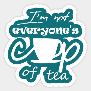 Not EveryOne's Cup of Tea Sticker